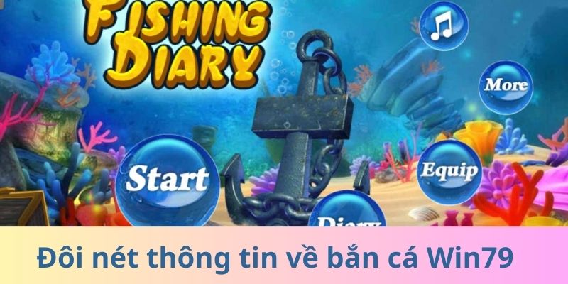 Đôi nét thông tin về bắn cá Win79