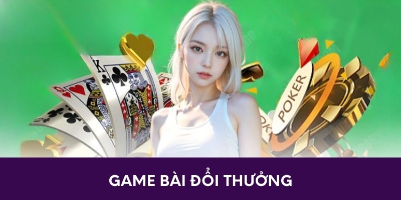 Game bài đổi thưởng