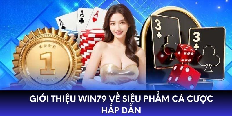 Giới thiệu WIN79 về siêu phẩm cá cược hấp dẫn