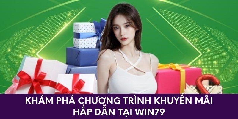 Điểm danh các chương trình khuyến mãi hấp dẫn tại Win79