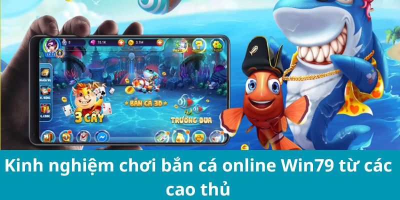 Kinh nghiệm chơi bắn cá online Win79 từ các cao thủ