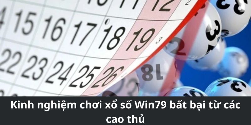 Kinh nghiệm chơi xổ số Win79 bất bại từ các cao thủ