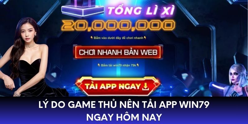 Lý do game thủ nên tải app WIN79 ngay hôm nay