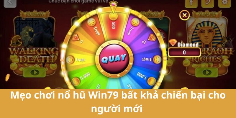 Mẹo chơi nổ hũ Win79 bất khả chiến bại cho người mới