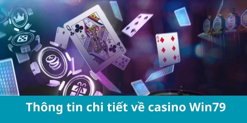 Thông tin chi tiết về Casino Win79