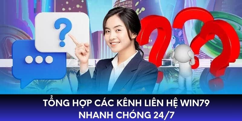 Tổng hợp các kênh liên hệ WIN79 nhanh chóng 24/7